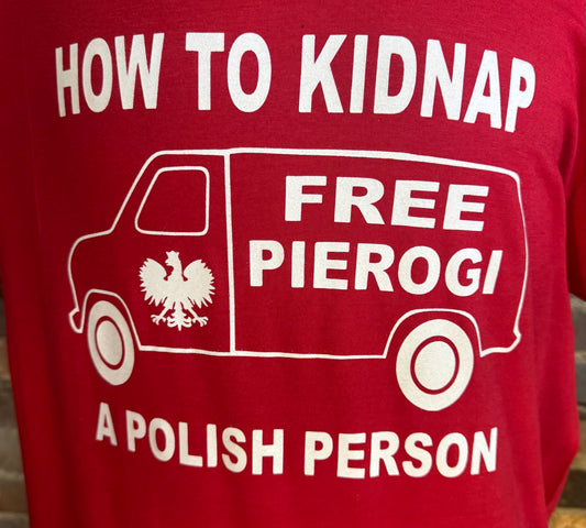 Free pierogi-how to kidnap a Polish person.Funny Polish pierogi t-shirt.Red,short sleeve 100%cotton shirt.