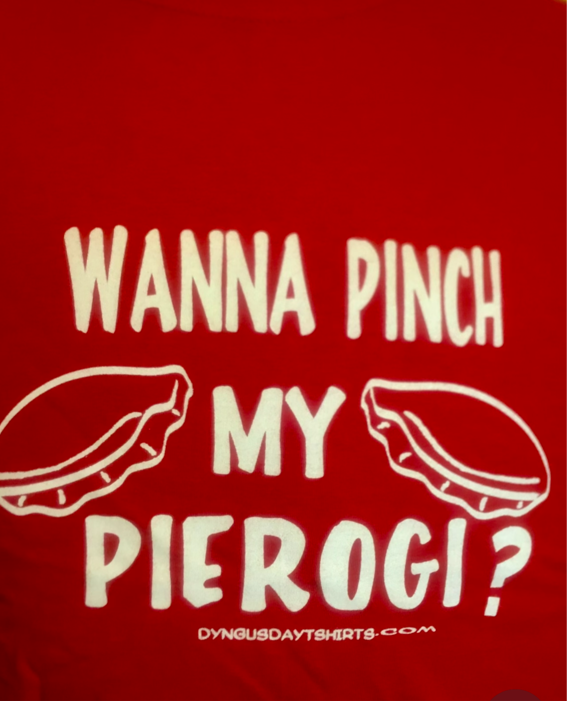 Wanna pinch my pierogi t-shirt.