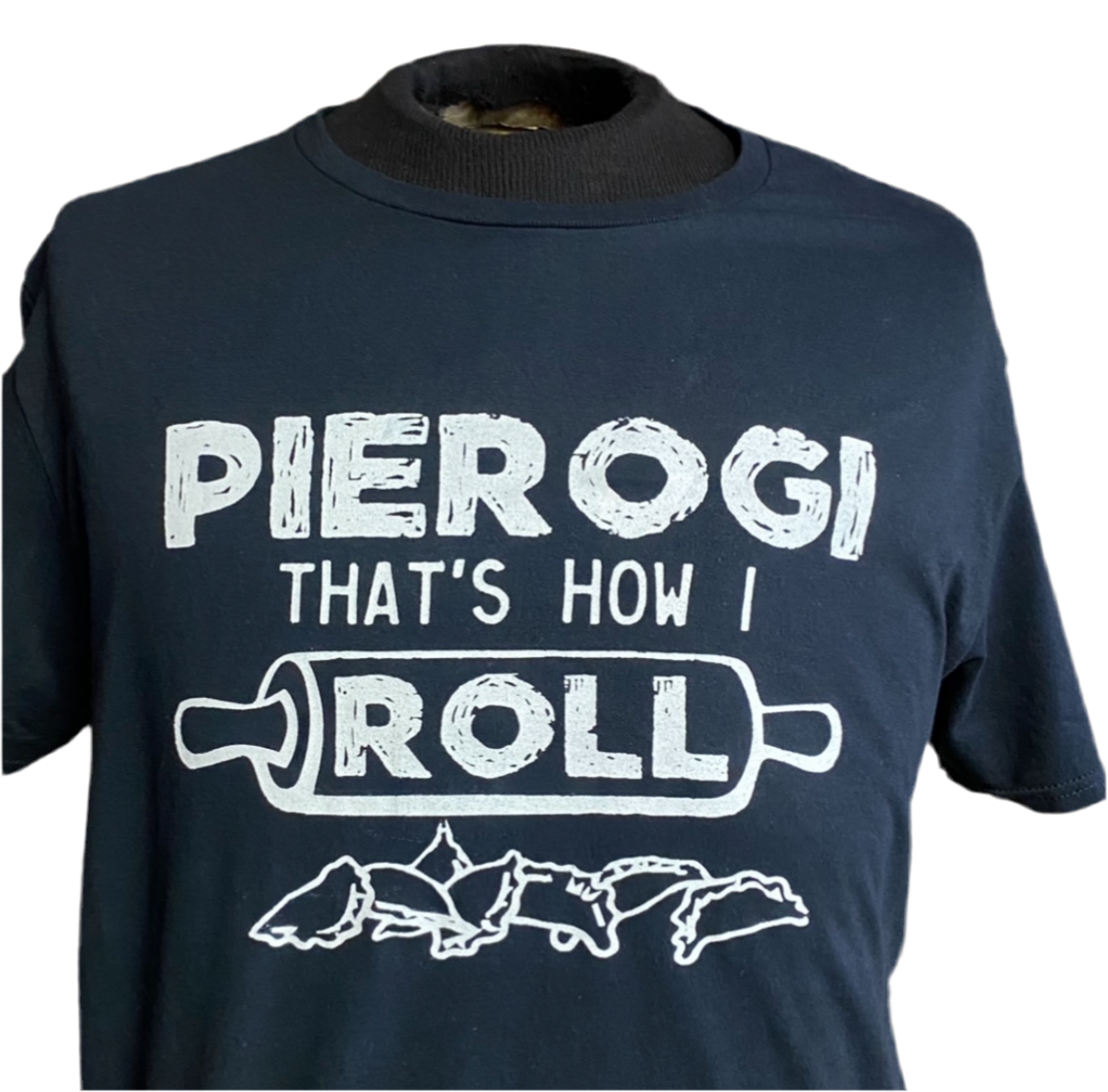 Pierogi… that’s how I roll t-shirt.Black
