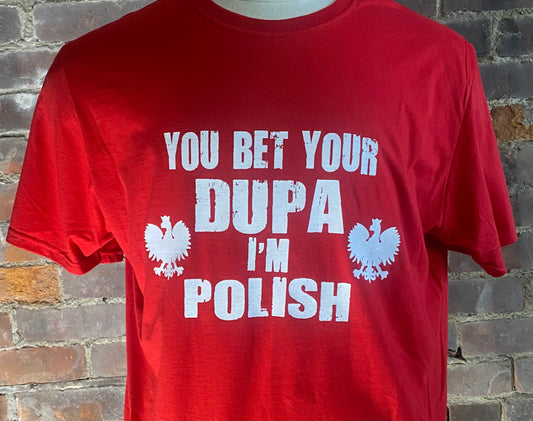 YOU BET YOUR DUPA I'M POLISH